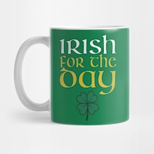 St. Patrick's Day - Irish For The Day Mug